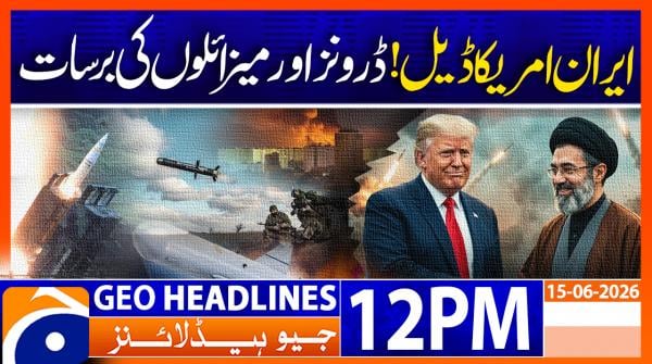 Geo Headlines 12PM | 15 June 2026