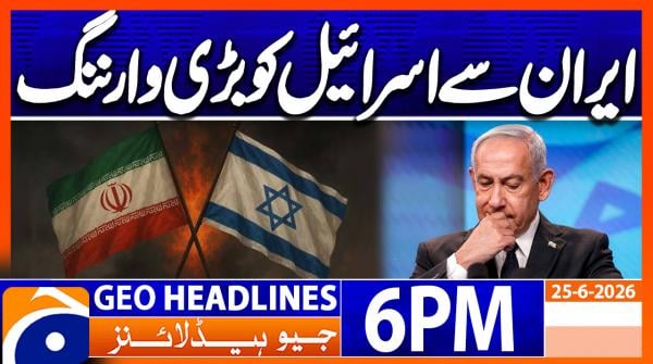 Geo News Headlines 6PM | 25th June 2026
