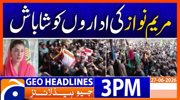 Geo News Headlines 3 PM | 27th June 2026