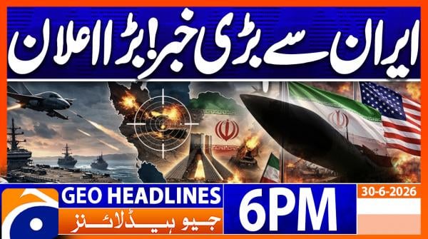 Geo Headlines 6 PM | 30th June 2026