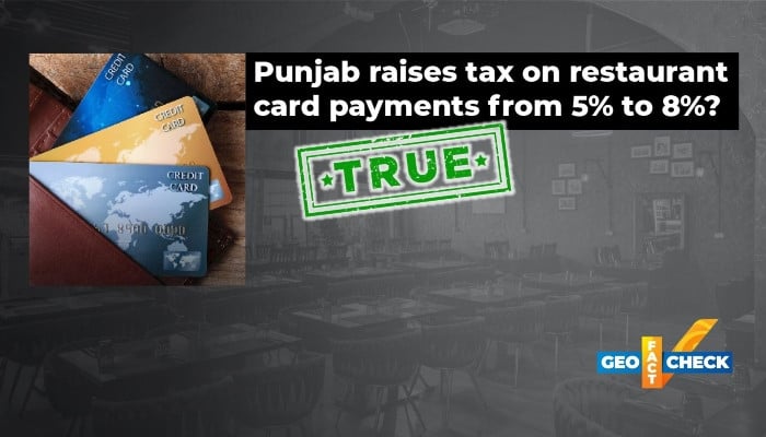 Fact-check: True. Punjab has increased sales tax on restaurant bills paid by card to 8%
