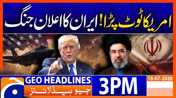 Geo News Headlines 3 PM | 18th July 2026