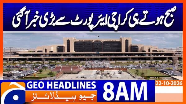 Geo Headlines 8AM | 22 October 2026